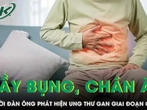 Bỏ qua 2 triệu chứng không đau, người đàn ông phát hiện ung thư gan giai đoạn cuối