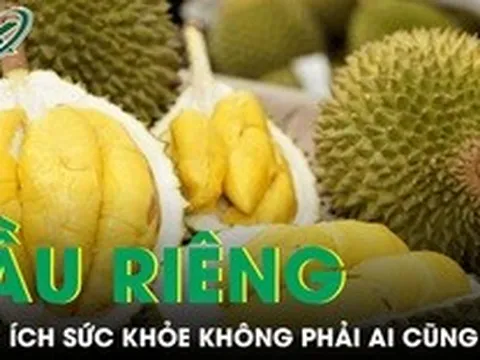 6 lợi ích sức khỏe bất ngờ của sầu riêng không phải ai cũng biết
