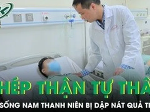 Ghép thận tự thân cứu sống nam thanh niên bị dập nát quả thận sau tai nạn