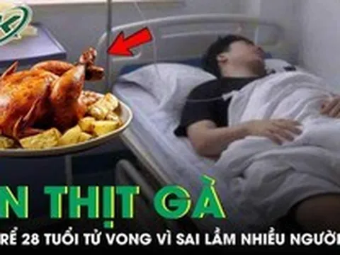 Chú rể 28 tuổi tử vong ngay trước ngày cưới vì ăn thịt gà theo cách này