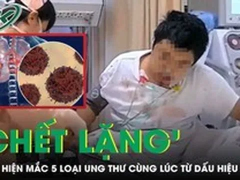 Người đàn ông 'chết lặng' phát hiện mắc 5 loại ung thư cùng lúc chỉ từ dấu hiệu này