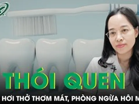 Bác sĩ tiết lộ 3 thói quen hàng ngày giúp hơi thở luôn thơm mát