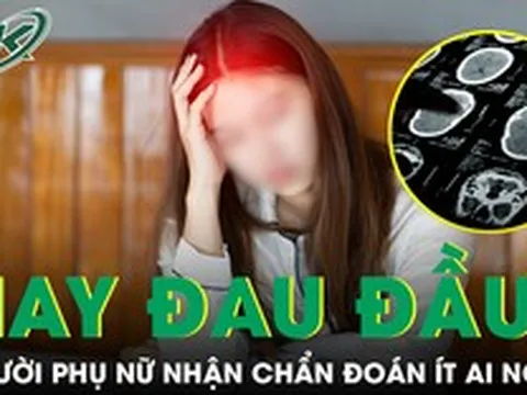 Đau đầu dai dẳng không rõ nguyên nhân, người phụ nữ nhận chẩn đoán ít ai ngờ