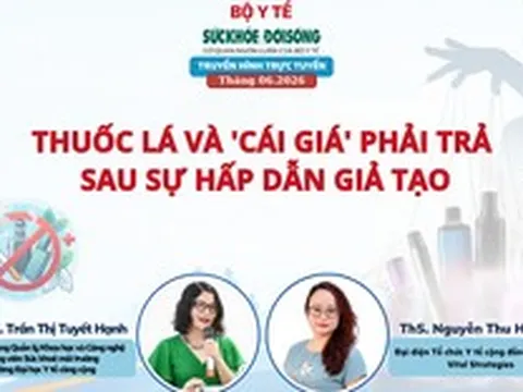 Truyền hình trực tuyến: "Thuốc lá và cái giá phải trả sau sự hấp dẫn giả tạo"