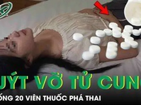 Thai phụ 31 tuần suýt vỡ tử cung vì uống 20 viên thuốc phá thai