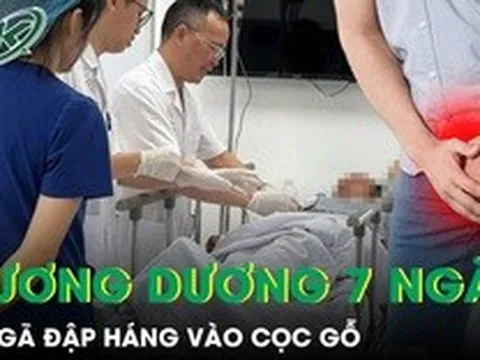 Ngã đập háng vào cọc gỗ, người đàn ông cương dương liên tục suốt 7 ngày