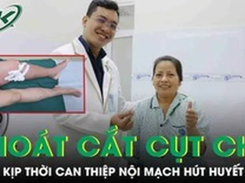 Thoát nguy cơ cắt cụt chi nhờ can thiệp nội mạch hút huyết khối