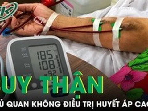 Chủ quan không điều trị huyết áp cao, người đàn ông 40 tuổi suy thận giai đoạn cuối