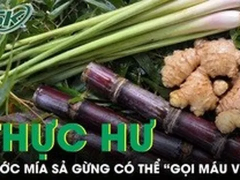 Sự thật phía sau ly nước mía sả gừng được đồn thổi có thể “gọi máu về”