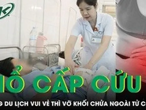 Đi du lịch vui vẻ, cô gái bất ngờ lên bàn mổ cấp cứu vì chửa ngoài tử cung