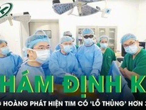 Khám sức khỏe định kỳ cô gái 23 tuổi bàng hoàng phát hiện tim có ‘lỗ thủng’ hơn 3cm