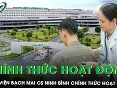Bệnh viện Bạch Mai cơ sở Ninh Bình chính thức hoạt động: 1.300 y bác sĩ, 1.000 giường bệnh sẵn sàng đón bệnh nhân