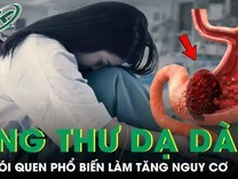 Nguy cơ ung thư dạ dày từ 4 thói quen hàng triệu người đang mắc phải