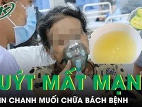 Tin chanh muối chữa bách bệnh người phụ nữ vỡ mạch máu não suýt mất mạng