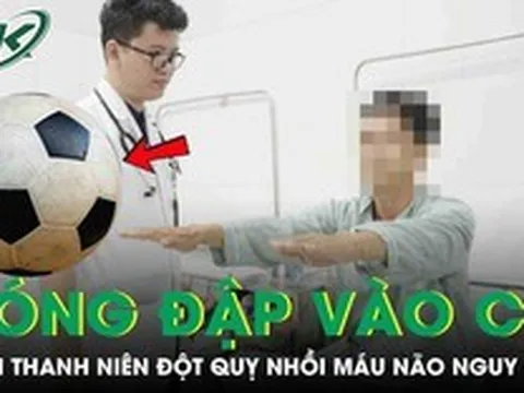 Bóng đập vào cổ, nam thanh niên đột quỵ nhồi máu não nguy kịch